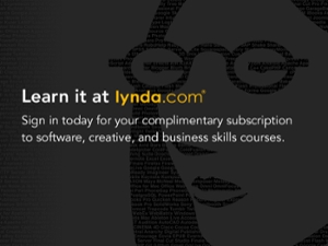 Learn it at lynda.com: Sign in today for your complimentary subscription to software, creative, and business skills courses.